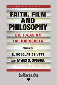 Faith, Film and Philosophy (EasyRead Edition): Big Ideas on the Big Screen