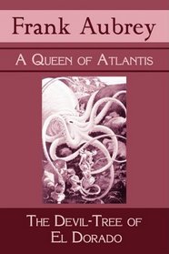 A Queen of Atlantis & The Devil-Tree of El Dorado