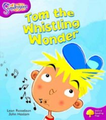 Oxford Reading Tree: Stage 10: Snapdragons: Tom the Whistling Wonder