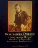 Respiratory Disease: A Photographic History 1845-1870 The Pioneer Era