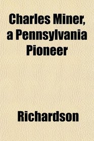 Charles Miner, a Pennsylvania Pioneer