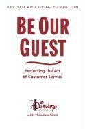 Be Our Guest: Perfecting the Art of Customer Service (10th Anniversary Updated Edition)