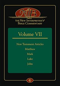 The New Interpreter's Bible Commentary Volume VII: New Testament Articles, Matthew, Mark, Luke, John