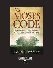 The Moses Code (EasyRead Large Bold Edition): The Most Powerful Manifestation Tool in the History of the World