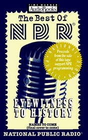 The Best of NPR : Eyewitness to History (Best of NPR)