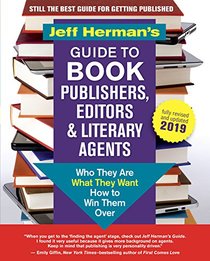 Jeff Herman's Guide to Book Publishers, Editors & Literary Agents, 28th edition: Who They Are, What They Want, How to Win Them Over