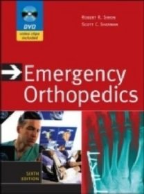 Emergency Orthopedics, Sixth Edition (Emergency Orthopedics: The Extremities (Simon))