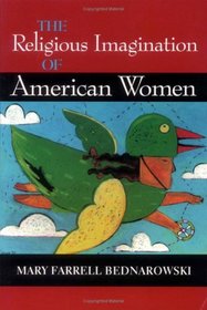 The Religious Imagination of American Women (Religion in North America)