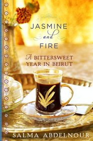 Jasmine and Fire: A Bittersweet Year in Beirut