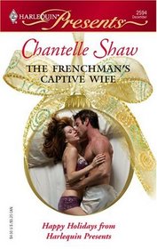 The Frenchman's Captive Wife (Wedlocked!) (Harlequin Presents, No 2594)