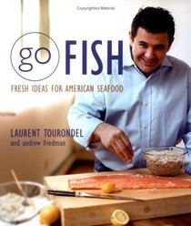 Go Fish : Fresh Ideas for American Seafood