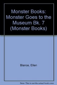 Monster Books: Monster Goes to the Museum Bk. 7 (Monster Books)