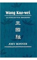 Wang Kuo-wei : An Intellectual Biography (Harvard East Asian Series)