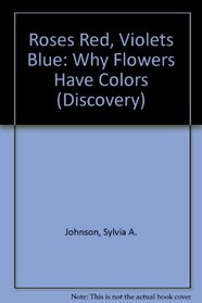 Roses Red, Violets Blue: Why Flowers Have Colors (Discovery)
