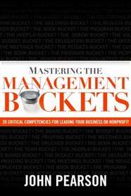 Mastering The Management Buckets: 20 Critical Competencies for Leading Your Business or Non-profit
