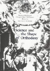 Science and the Shape of Orthodoxy: Intellectual Change in Late Seventeenth-Century Britain