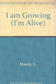 I Am Growing (I'm Alive)