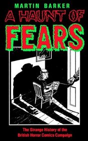 A Haunt of Fears: The Strange History of the British Horror Comics Campaign (Studies in Popular Culture)