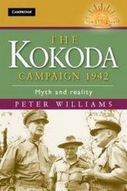 The Kokoda Campaign 1942: Myth and Reality (Australian Army History Series)