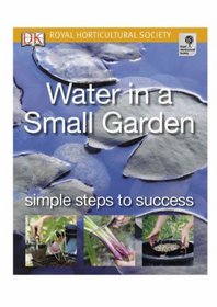Water in a Small Garden (Simple Steps to Success)