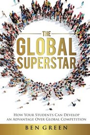 The Global Superstar: How Your Students Can Develop an Advantage over Global Competition