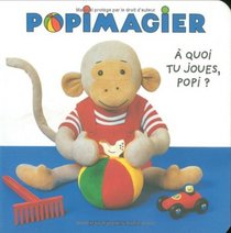 A quoi tu joues, Popi ?