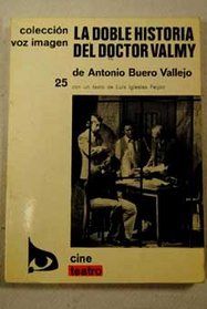 La doble historia del doctor Valmy: Relato escenico en dos partes (Coleccion Voz imagen) (Spanish Edition)