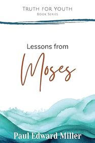 Lessons from Moses: Genesis - Deuteronomy (Truth for Youth)