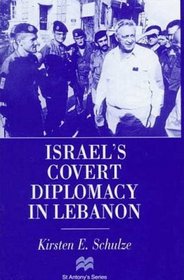 Israel's Covert Diplomacy in Lebanon (St Antony's Series)