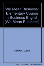 We Mean Business: Elementary Course in Business English (We Mean Business)