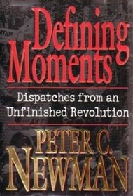 Defining Moments : Dispatches From an Unfinished Revolution