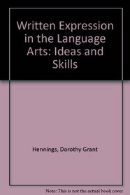 Written Expression in the Language Arts: Ideas and Skills