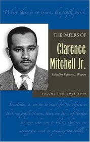 The Papers Of Clarence Mitchell, Jr.,1944-1946