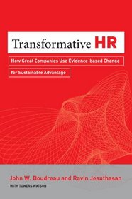 Transformative HR: How Great Organizations Use Evidence-based Change to Drive Sustainable Advantage