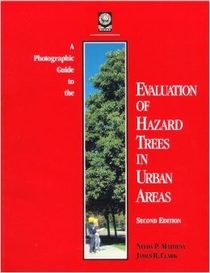A Photographic Guide to the Evaluation of Hazard Trees in Urban Areas
