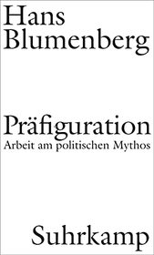 Prfiguration: Arbeit am politischen Mythos