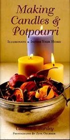 Making Candles and Potpourri: Illuminate & Infuse Your Home