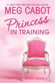 The Princess Diaries, Volume VI: Princess in Training (Princess Diaries)