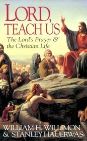 Lord Teach Us: The Lord's Prayer  the Christian Life