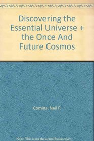 Discovering the Essential Universe & The Once and Future Cosmos