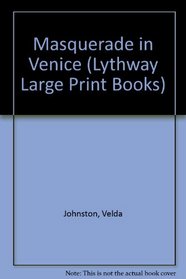 Masquerade in Venice (Lythway Large Print Books)