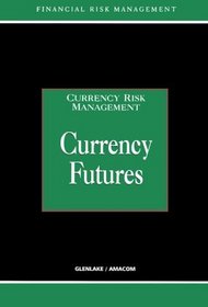 Currency Futures (Currency Risk Management Series)