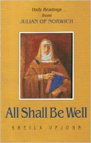 All Shall Be Well: Daily Readings from Julian of Norwich : Revelations of Devine Love