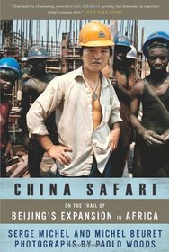 China Safari: On the Trail of Beijing's Expansion in Africa