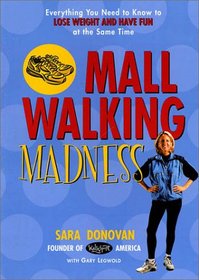 Mall Walking Madness: Everything You Need To Know To Lose Weight And Have Fun At The Same Time