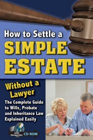 How to Settle a Simple Estate Without a Lawyer: The Complete Guide to Wills, Probate, and Inheritance Law Explained Simply (with Companion CD-ROM)