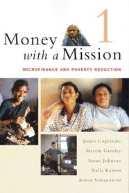 Money With a Mission,  Volume 1: Microfinance and Poverty Reduction