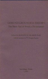 Gerund Grounded Theory: The Basic Social Process Dissertation