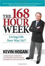 The 168 Hour Week: Living Life Your Way 24-7