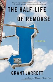 The Half-Life of Remorse: A Novel